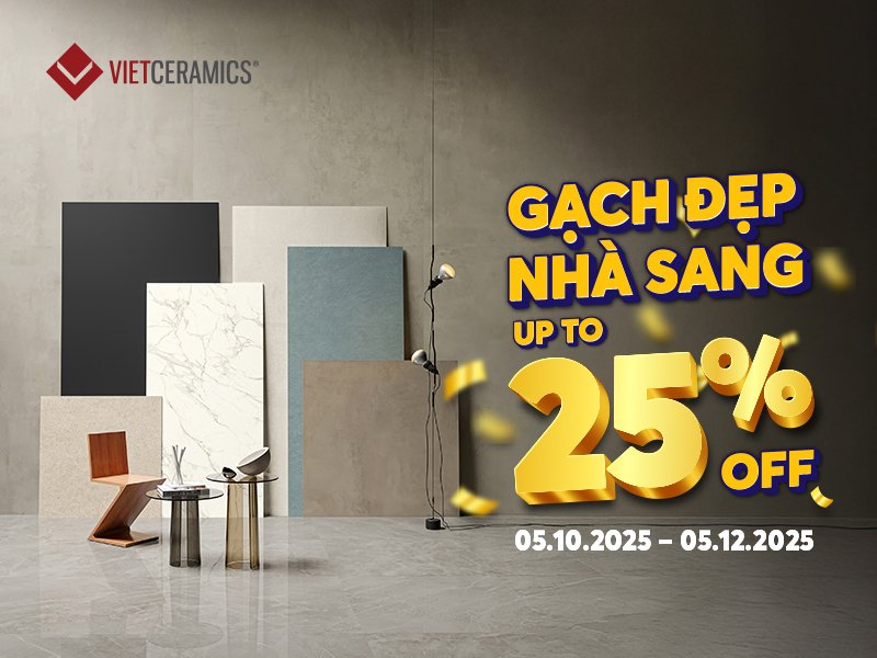 GẠCH ĐẸP NHÀ SANG, NGÀN ƯU ĐÃI LÊN ĐẾN 25% CÙNG VIETCERAMICS
