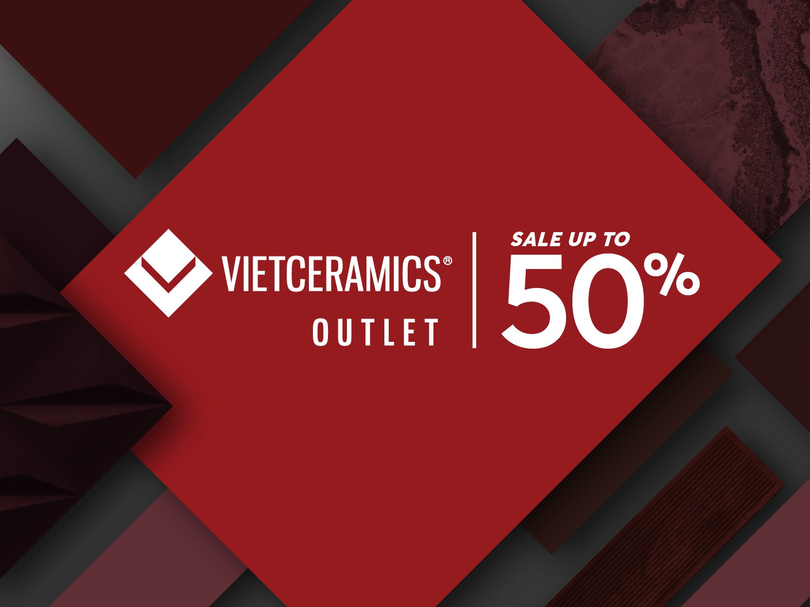 VIETCERAMICS OUTLET – ƯU ĐÃI 30% - GẠCH NHẬP KHẨU CHÂU ÂU